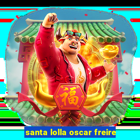 santa lolla oscar freire